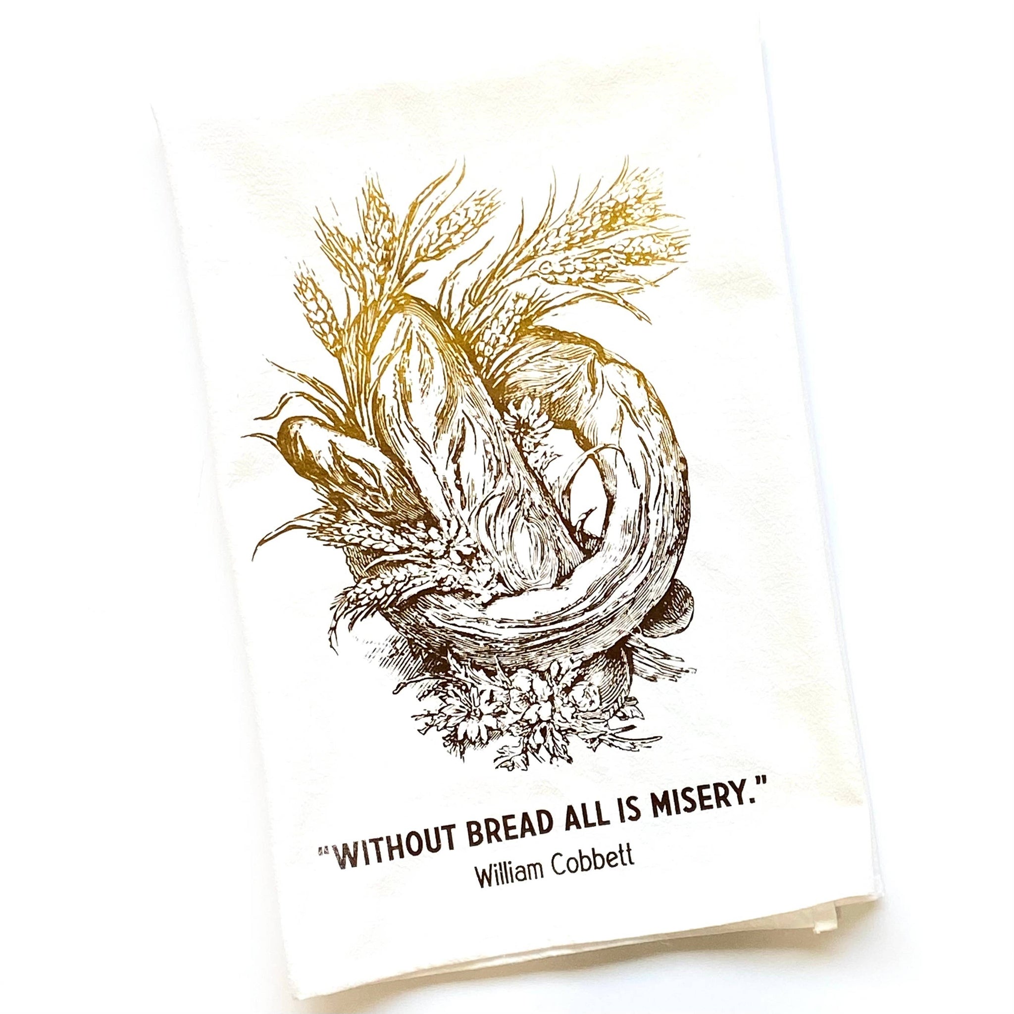 Without Bread All is Misery quote dish towel